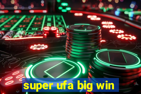 super ufa big win